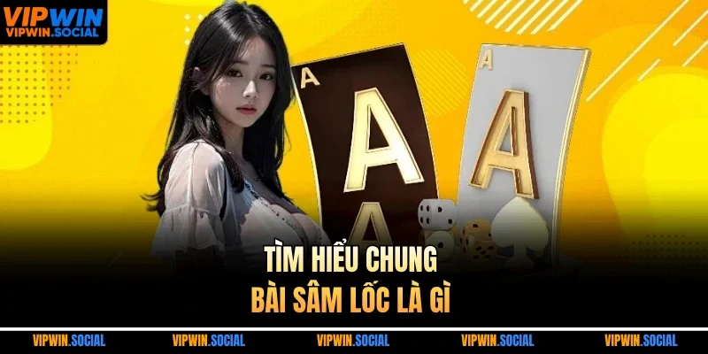 Tìm hiểu chung bài sâm lốc là gì 